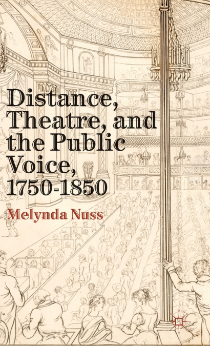 DISTANCE, THEATRE, AND THE PUBLIC VOICE, 1750-1850