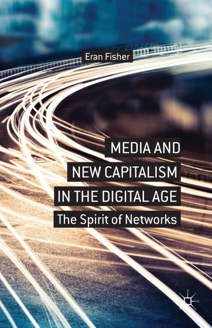 MEDIA AND NEW CAPITALISM IN THE DIGITAL AGE
