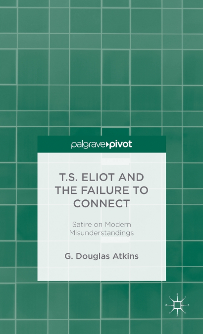 T.S. ELIOT AND THE FAILURE TO CONNECT