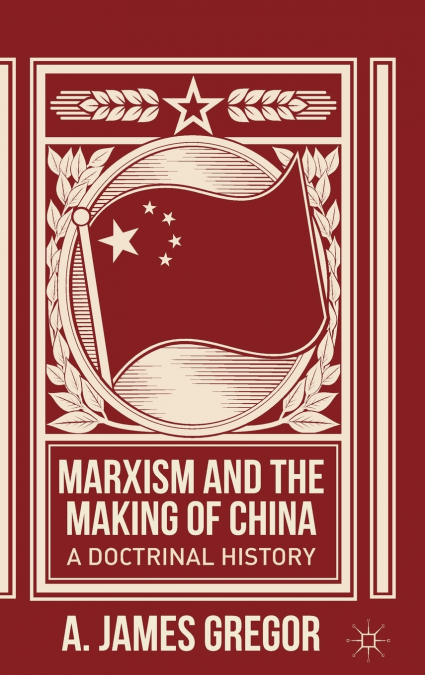 MARXISM AND THE MAKING OF CHINA