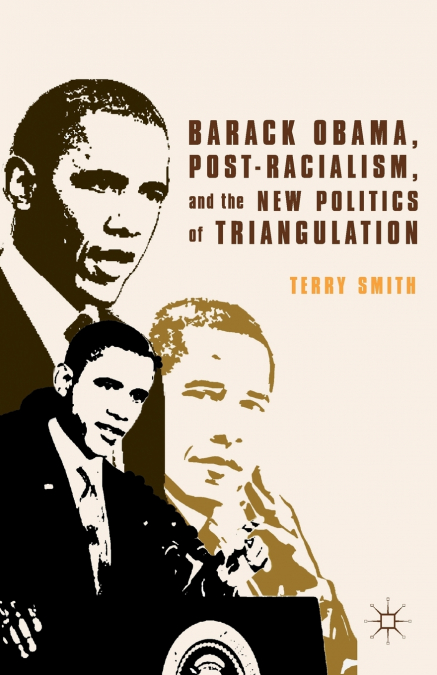 BARACK OBAMA, POST-RACIALISM, AND THE NEW POLITICS OF TRIANG