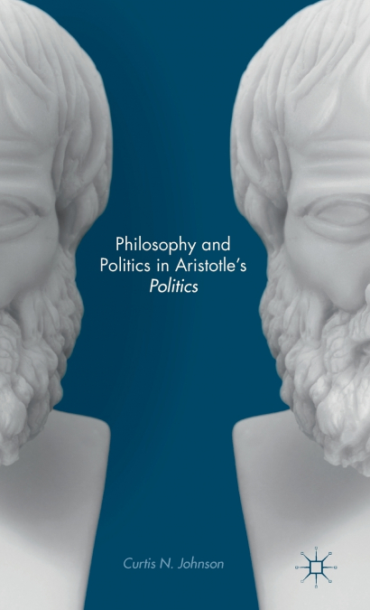 PHILOSOPHY AND POLITICS IN ARISTOTLE?S POLITICS