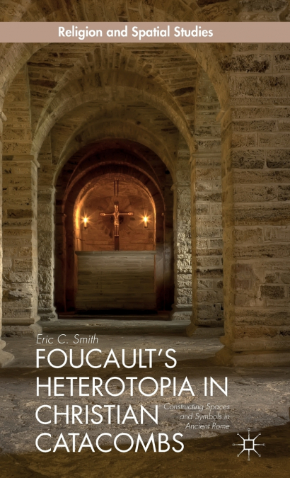 FOUCAULT?S HETEROTOPIA IN CHRISTIAN CATACOMBS