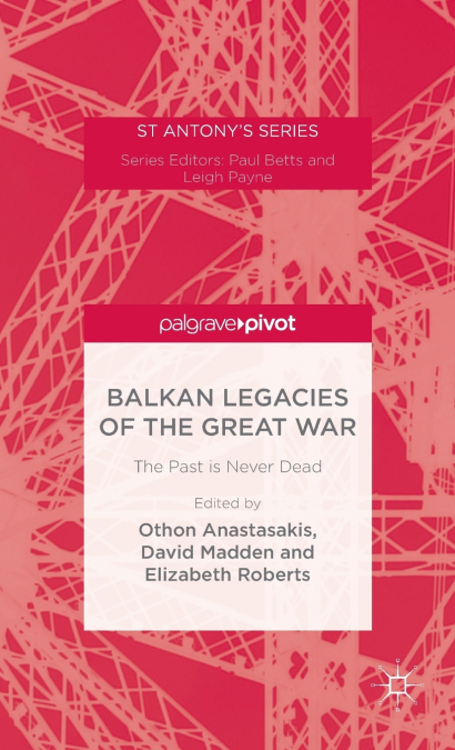 BALKAN LEGACIES OF THE GREAT WAR