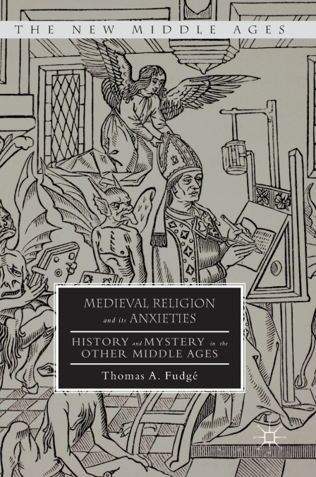 MEDIEVAL RELIGION AND ITS ANXIETIES