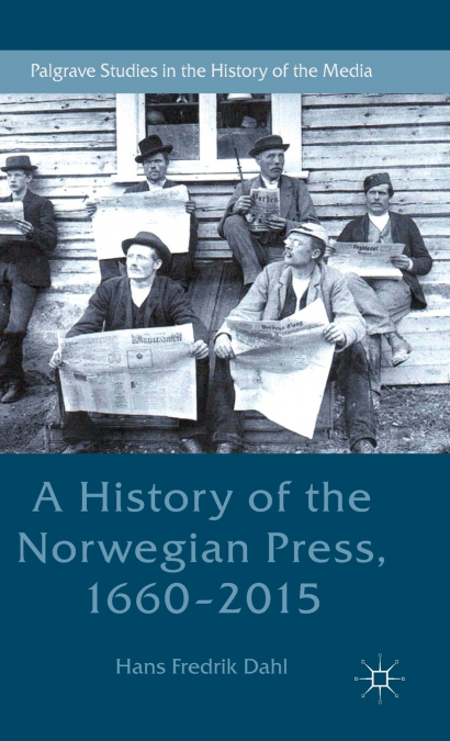 A HISTORY OF THE NORWEGIAN PRESS, 1660-2015