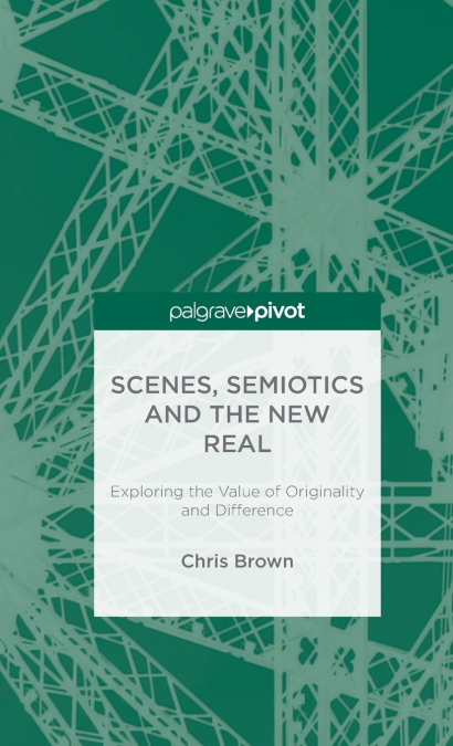 SCENES, SEMIOTICS AND THE NEW REAL