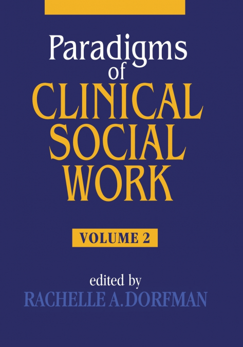 PARADIGMS OF CLINICAL SOCIAL WORK
