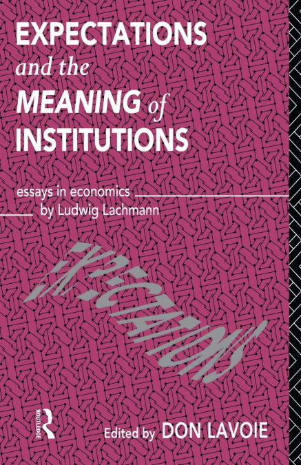 EXPECTATIONS AND THE MEANING OF INSTITUTIONS