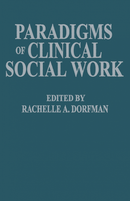 PARADIGMS OF CLINICAL SOCIAL WORK