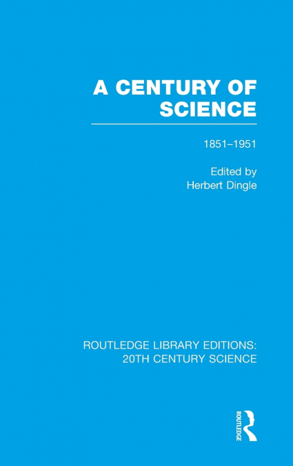 A CENTURY OF SCIENCE 1851-1951