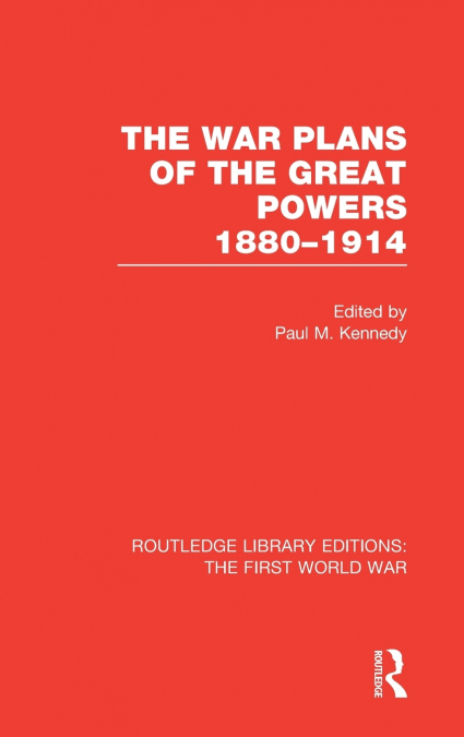THE WAR PLANS OF THE GREAT POWERS (RLE THE FIRST WORLD WAR)