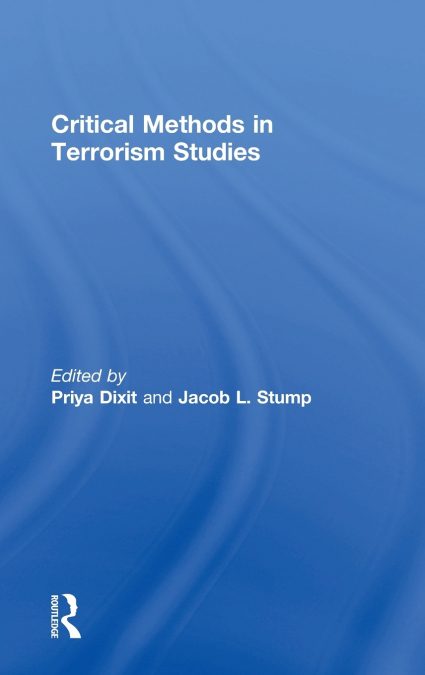CRITICAL METHODS IN TERRORISM STUDIES