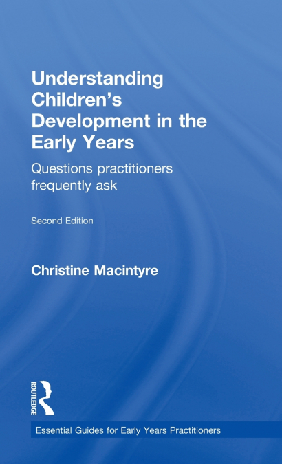 UNDERSTANDING CHILDREN?S DEVELOPMENT IN THE EARLY YEARS