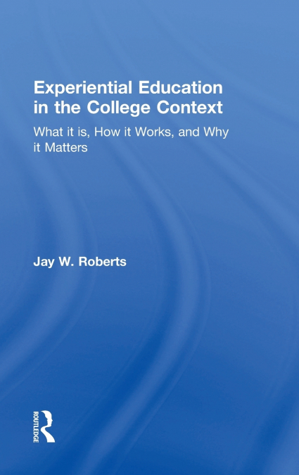 EXPERIENTIAL EDUCATION IN THE COLLEGE CONTEXT