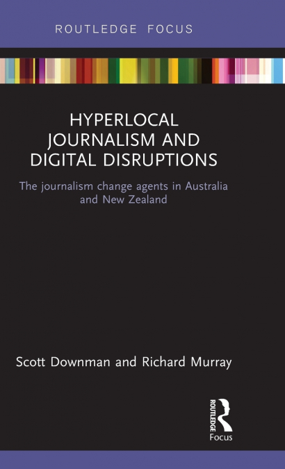 HYPERLOCAL JOURNALISM AND DIGITAL DISRUPTIONS