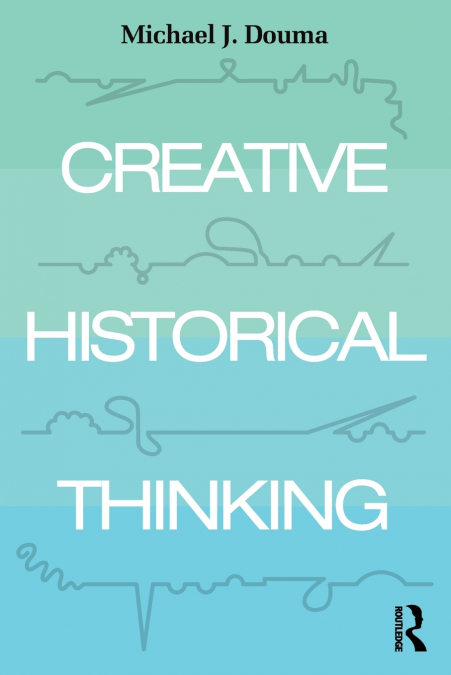 CREATIVE HISTORICAL THINKING