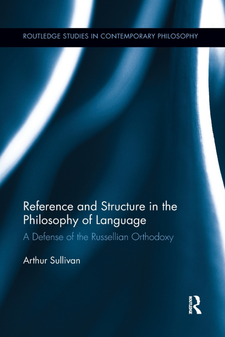 REFERENCE AND STRUCTURE IN THE PHILOSOPHY OF LANGUAGE