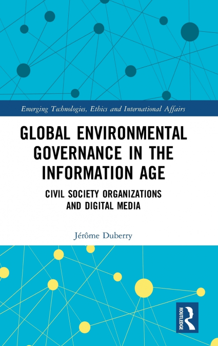 GLOBAL ENVIRONMENTAL GOVERNANCE IN THE INFORMATION AGE