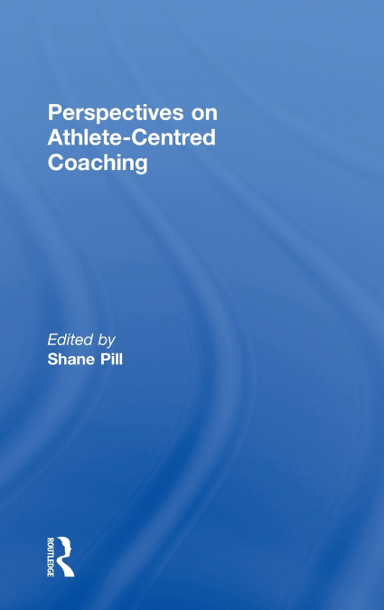 PERSPECTIVES ON ATHLETE-CENTRED COACHING