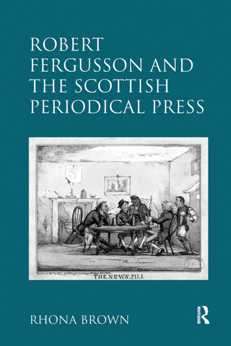 ROBERT FERGUSSON AND THE SCOTTISH PERIODICAL PRESS