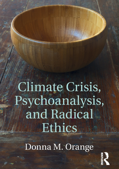 CLIMATE CRISIS, PSYCHOANALYSIS, AND RADICAL ETHICS