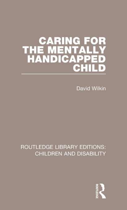CARING FOR THE MENTALLY HANDICAPPED CHILD