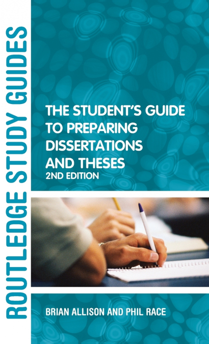 THE STUDENT?S GUIDE TO PREPARING DISSERTATIONS AND THESES