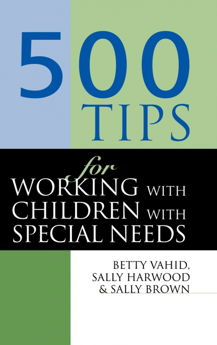 500 TIPS FOR WORKING WITH CHILDREN WITH SPECIAL NEEDS