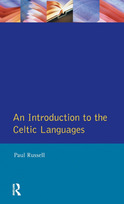 AN INTRODUCTION TO THE CELTIC LANGUAGES