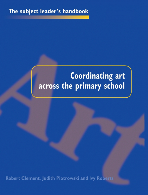 COORDINATING ART ACROSS THE PRIMARY SCHOOL