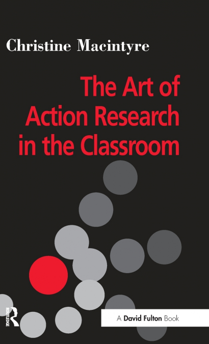 THE ART OF ACTION RESEARCH IN THE CLASSROOM