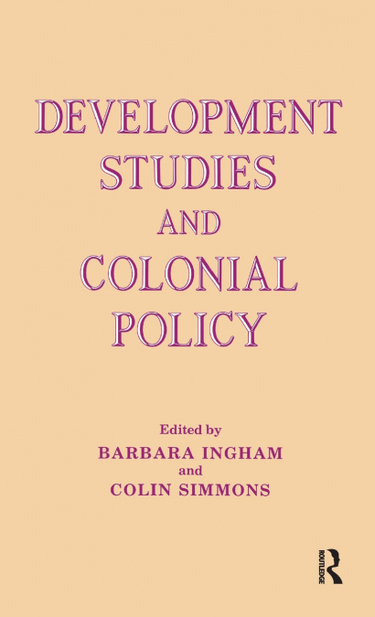 DEVELOPMENT STUDIES AND COLONIAL POLICY