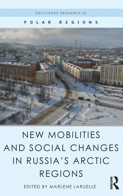 NEW MOBILITIES AND SOCIAL CHANGES IN RUSSIA?S ARCTIC REGIONS