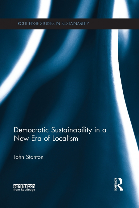 DEMOCRATIC SUSTAINABILITY IN A NEW ERA OF LOCALISM