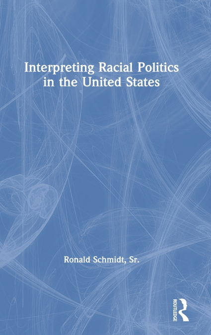 INTERPRETING RACIAL POLITICS IN THE UNITED STATES