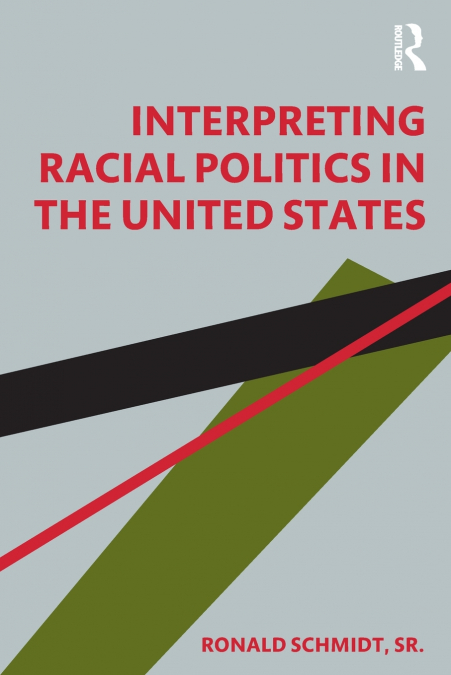 INTERPRETING RACIAL POLITICS IN THE UNITED STATES