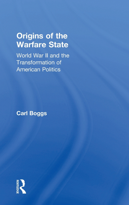 ORIGINS OF THE WARFARE STATE