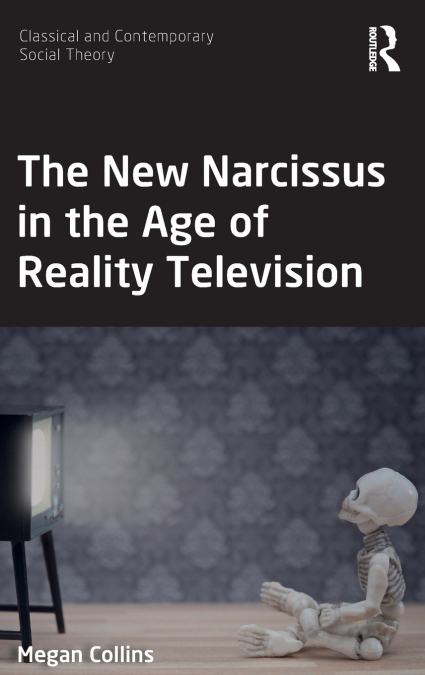 THE NEW NARCISSUS IN THE AGE OF REALITY TELEVISION