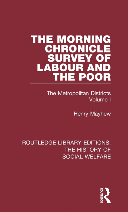 THE MORNING CHRONICLE SURVEY OF LABOUR AND THE POOR