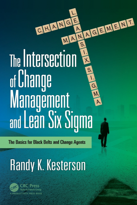 THE INTERSECTION OF CHANGE MANAGEMENT AND LEAN SIX SIGMA