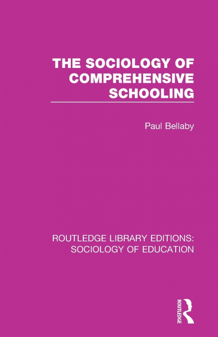 THE SOCIOLOGY OF COMPREHENSIVE SCHOOLING
