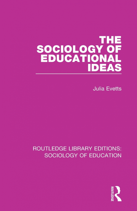 THE SOCIOLOGY OF EDUCATIONAL IDEAS