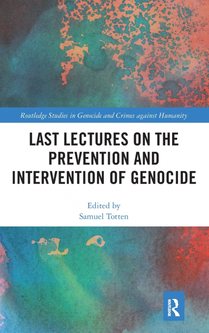 LAST LECTURES ON THE PREVENTION AND INTERVENTION OF GENOCIDE