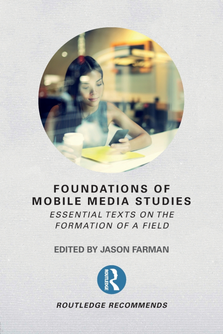 FOUNDATIONS OF MOBILE MEDIA STUDIES