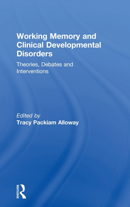 WORKING MEMORY AND CLINICAL DEVELOPMENTAL DISORDERS