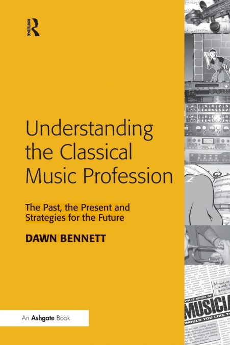 UNDERSTANDING THE CLASSICAL MUSIC PROFESSION