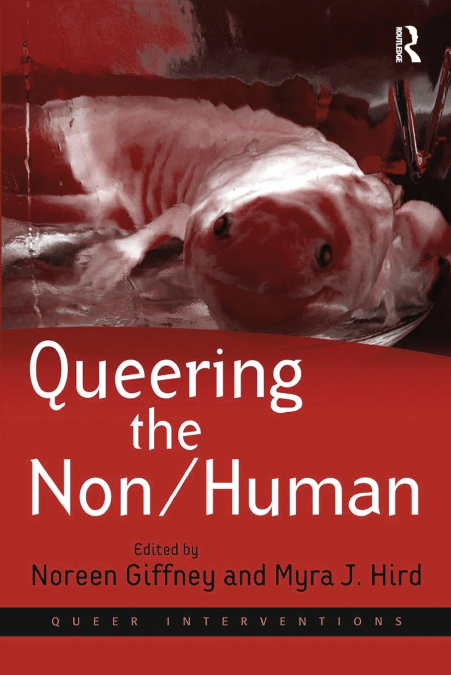 QUEERING THE NON/HUMAN