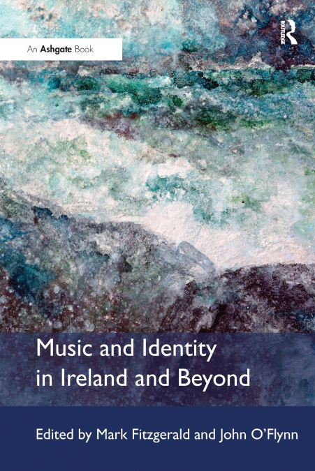 MUSIC AND IDENTITY IN IRELAND AND BEYOND