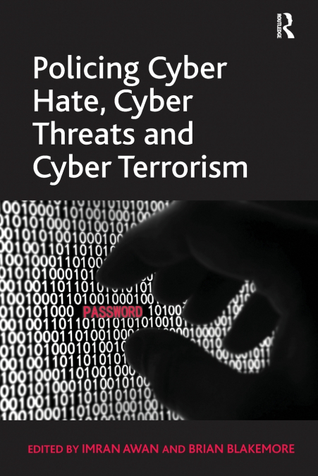 POLICING CYBER HATE, CYBER THREATS AND CYBER TERRORISM